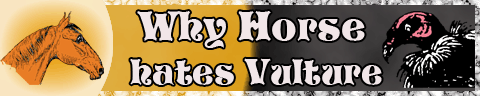 Why Horse hates Vulture